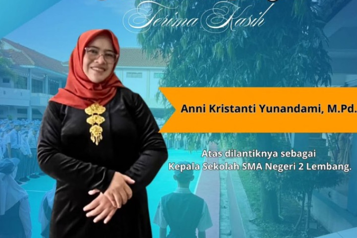Selamat dan Sukses Anni Kristanti Yunandami, M.Pd. Atas dilantiknya sebagai Kepala Sekolah SMA Negeri 2 Lembang